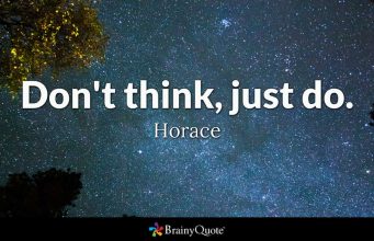 Don’t think and Do