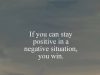 5 Tips To Stay Positive In Negative Situations
