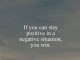 5 Tips To Stay Positive In Negative Situations