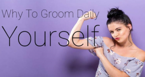 Why To Groom Daily Yourself