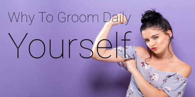 Why To Groom Daily Yourself